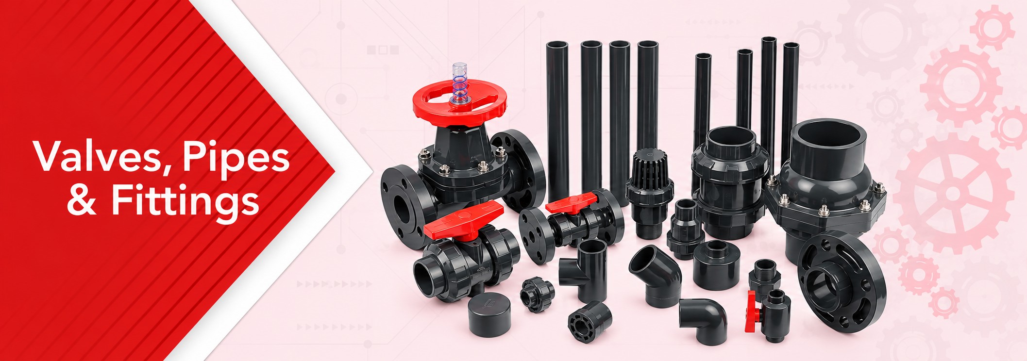 Valves, Pipes & Fittings Valves, Pipes & Fittings